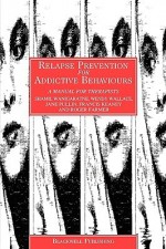 Relapse Prevention for Addictive Behaviours: A Manual for Therapists - Shamil Wanigaratne