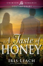 A Taste of Honey (Crimson Romance) - Iris Leach