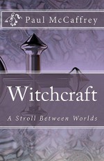 Witchcraft: A Stroll Between Worlds - Paul Mccaffrey, Susan Cutsforth