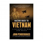 Racing Back to Vietnam: A Journey in War and Peace - John Pendergrass