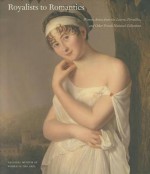 Royalists to Romantics: Women Artists from the Louvre, Versailles, and Other French National Collections - Jordana Pomeroy, Laura Auricchio, Melissa Lee Hyde