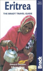 Eritrea, 3rd: The Bradt Travel Guide - Edward Denison, Edward Paice