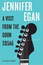 A Visit from the Goon Squad - Jennifer Egan