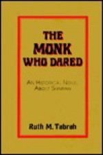 The Monk Who Dared: A Novel About Shinran - Ruth M. Tabrah