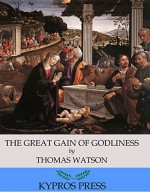 The Great Gain of Godliness - Thomas Watson