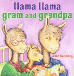 Llama Llama Gram and Grandpa - Anna Dewdney