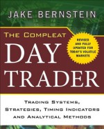 The Compleat Day Trader, Second Edition - Jake Bernstein