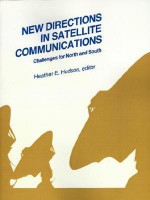 New Directions in Satellite Communications: Challenges for North and South - Heather E. Hudson, Robert C. Jeffrey