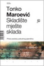 Skladište mješte sklada - Tonko Maroević