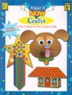 Make It Now: Crafts : Includes Color Paper Cut-Outs, Sticker, and Directions for Making Six Fun Crafts! (Make It Now Crafts) - Bee Gee Hazell, Susan Schneck