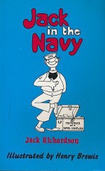 Jack in the Navy: Memories of a Naval Chaplain - Jack Richardson