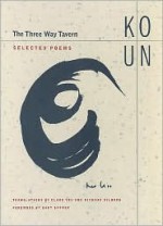 The Three Way Tavern: Selected Poems - Ko Un, Richard Silberg, Clare You