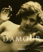 Feu D'Amour: Seductive Smoke - M. Koetzle, Uwe Scheid