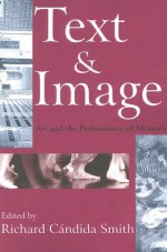 Text & Image: Art and the Performance of Memory - Richard Cándida Smith