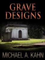 GRAVE DESIGNS (Rachel Gold Mystery) - Michael Kahn