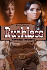 Ruthless (The revenge sequels Book 4) - Ken Coleman, Verity Goodyear