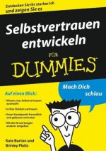 Selbstvertrauen entwickeln für Dummies (German Edition) - Kate Burton, Brinley N. Platts, Jürgen Dubau