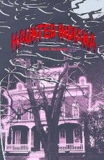 Haunted Indiana, Volume 1 (Thunder Bay Tales of the Supernatural) - Mark Marimen