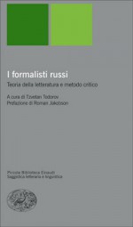 I formalisti russi : teoria della letteratura e metodo critico - Tzvetan Todorov, Roman Jakobson, Remo Faccani, Paolo Fossati