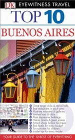 Top 10 Buenos Aires (EYEWITNESS TOP 10 TRAVEL GUIDES) - Declan McGarvey, Jonathan Schultz, Demetrio Carrasco