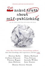 The Naked Truth About Self-Publishing: Updated & Revised Second Edition - Jana DeLeon, Tina Folsom, Colleen Gleason, Jane Graves, Debra Holland, Dorien Kelly, Theresa Ragan, Denise Grover Swank, Jasinda Wilder