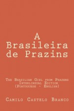 The Brazilian Girl from Prazens: The Brazilian Girl from Prazens: Interlingual Edition (Portuguese - English) (Portuguese Edition) - Camilo Castelo Branco