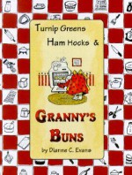 Turnip Greens, Ham Hocks & Granny's Buns - Dianne C. Evans, Cheryl A. Benner