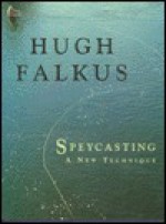 Speycasting: A New Technique - Hugh Falkus