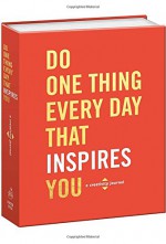 Do One Thing Every Day That Inspires You: A Creativity Journal - Robie Rogge, Dian G. Smith