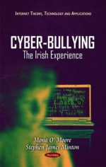 Cyber-Bullying: The Irish Experience - Mona O'Moore