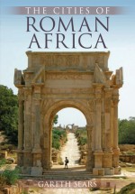 Cities of Roman Africa - Gareth Sears