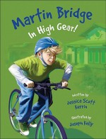 Martin Bridge: In High Gear! - Jessica Scott Kerrin, Joseph Kelly