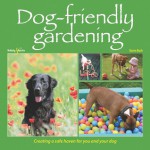 Dog-Friendly Gardening: Creating a Safe Haven for You and Your Dog - Karen Bush