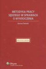 Metodyka pracy sędziego w sprawach o wykroczenia - Dariusz Świecki