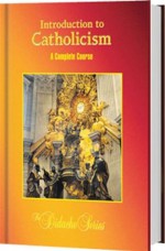 Introduction to Catholicism: A Complete Course - James Socias