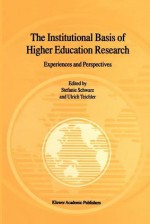 The Institutional Basis of Higher Education Research: Experiences and Perspectives - Stefanie Schwarz, Ulrich Teichler