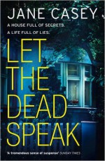 Let the Dead Speak (Maeve Kerrigan Novels) - Jane Casey