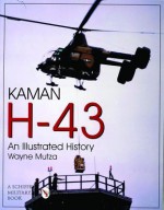 Kaman H-43: An Illustrated History - Wayne Mutza, Ian Robertson