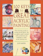 100 Keys to Great Acrylic Painting - Judy Martin, Hazel Harrison