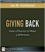 Giving Back: Have a Passion to Make a Difference - Jon M. Huntsman Sr.