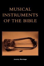 Musical Instruments of the Bible - Jeremy Montagu