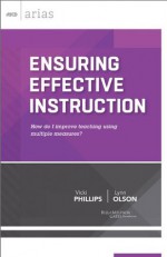 Ensuring Effective Instruction: How do I improve teaching using multiple measures? (ASCD Arias) - Vicki Phillips, Lynn Olson