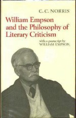 William Empson and the Philosophy of Literary Criticism - Christopher Norris