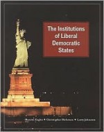 Institutions of Liberal Democratic States - Munroe Eagles, Larry Johnston, Christopher Holoman