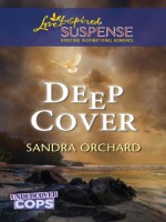 Deep Cover (Undercover Cops Book 1) - Sandra Orchard