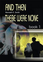 And Then There Were None: Book 1 - Ken Smith