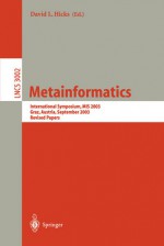 Metainformatics: International Symposium, Mis 2003, Graz, Austria, September 17 20, 2003: Revised Papers - David L. Hicks