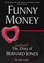 Funny Money: The (Investment) Diary of Bernard Jones - Nick Louth