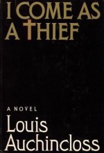 I Come as a Thief - Louis Auchincloss