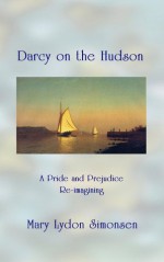 Darcy on the Hudson: A Pride and Prejudice Re-imagining - Mary Lydon Simonsen